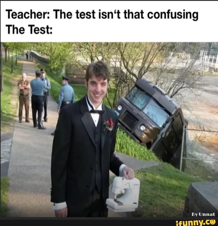Relatable School Memes - Teacher: The test isn't that confusing The ...