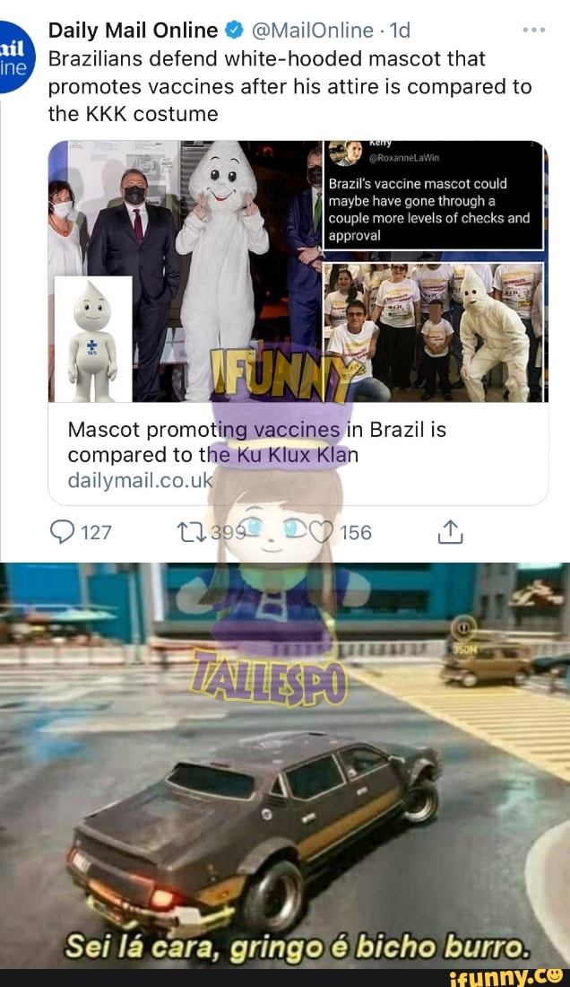 Brazilians defend white-hooded mascot that promotes vaccines after his attire is compared to the KKK costume
Mascot promoting vaccines in Brazil is compared to the Ku Klux Klan dailymail.co.uk
Sei lá cara, gringo é bicho burro: