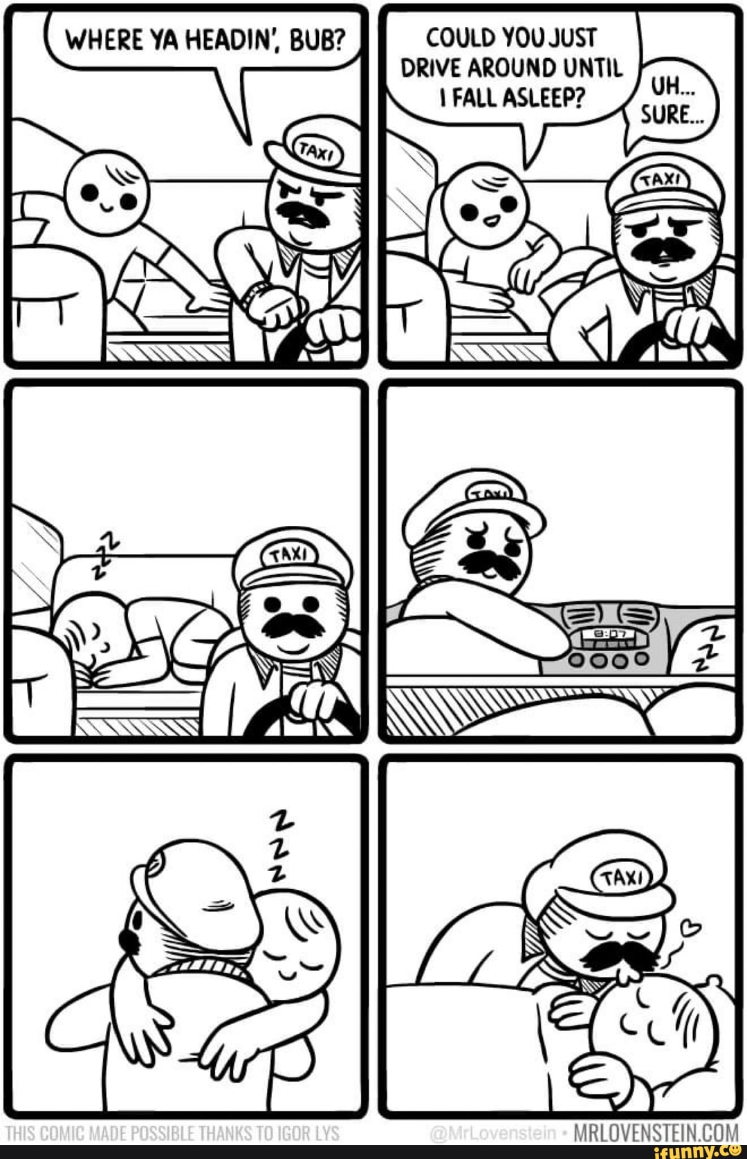 COULD YOU JUST DRIVE AROUND UNTIL FALL ASLEEP?
as