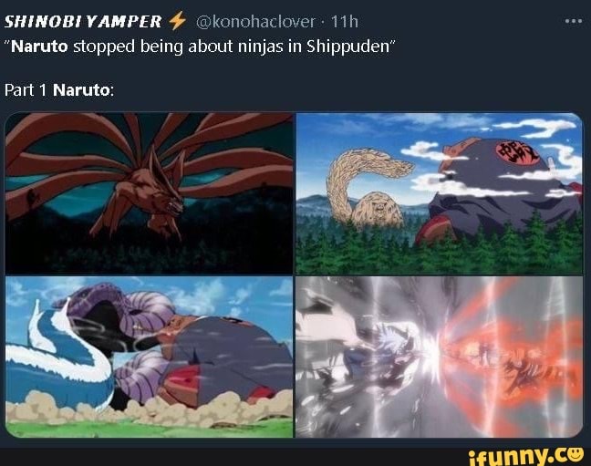 SHINOBIYVAMPER @konohaclover-
"Naruto stopped being about ninjas in Shippuden"
Part 1 Naruto: