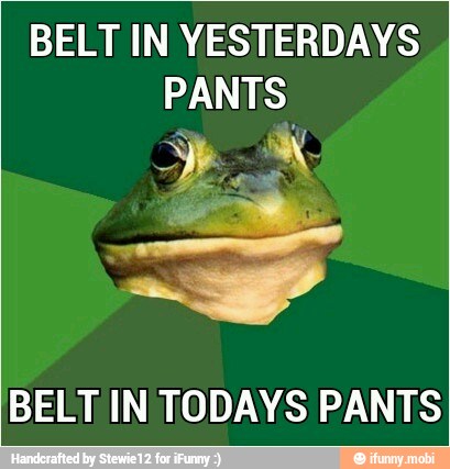 BELT IN YESTERDAYS
PANTS
x ts
BELT IN TODAYS PANTS