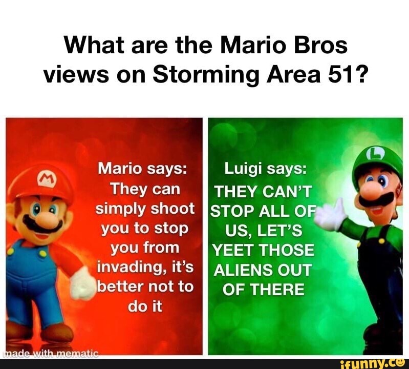 What are the Mario Bros views on Storming Area 51? Mario says: Luigi ...