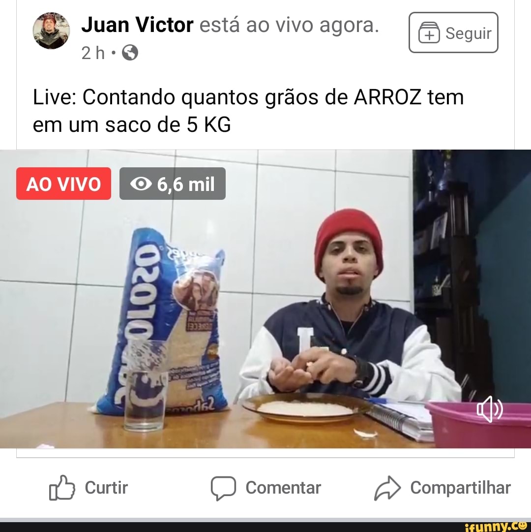 Juan Victor esta ao vivo agora. Seguir
Live: Contando quantos graos de ARROZ tem
em um saco de 5 KG