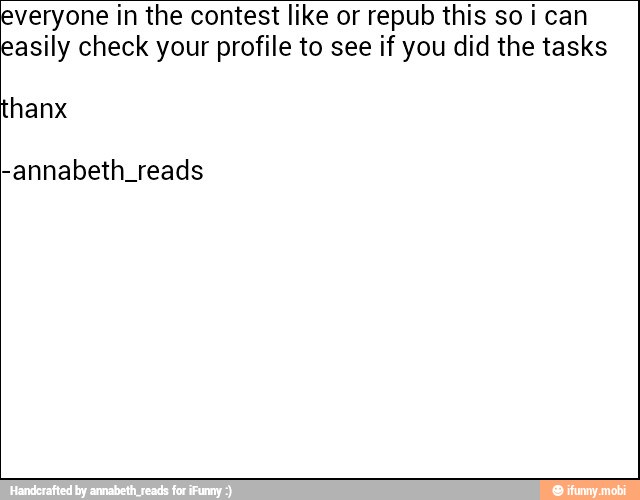 veryone in the contest like or repub this so i can
asily check your profile to see if you did the tasks
-annabeth reads