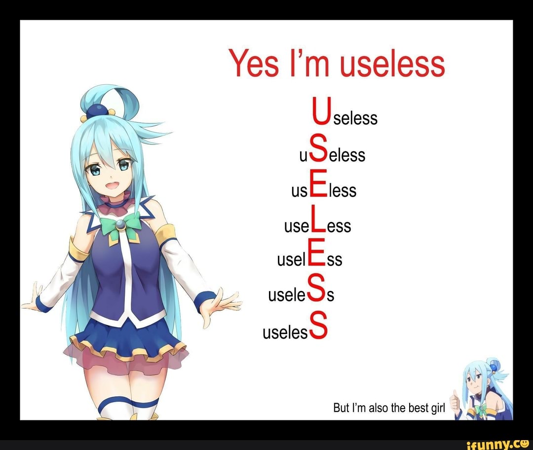 Yes I'm useless
Useless
uSeless
us less
use Less
ss
useleOs
uselesS
But I'm also the best girl