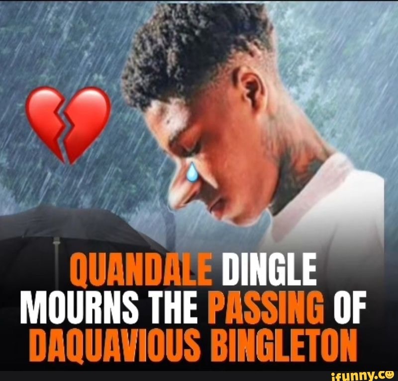 QUANDATE DI MOURNS THE PISSING OF DAQUAVIOUS BINGLETON - iFunny
