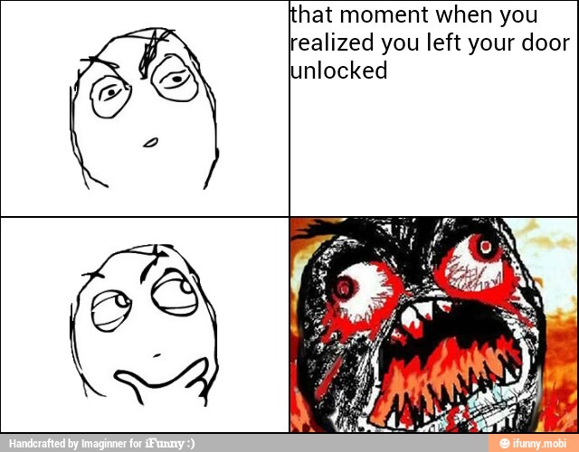 hat moment when you
realized you left your door
(A unlocked
