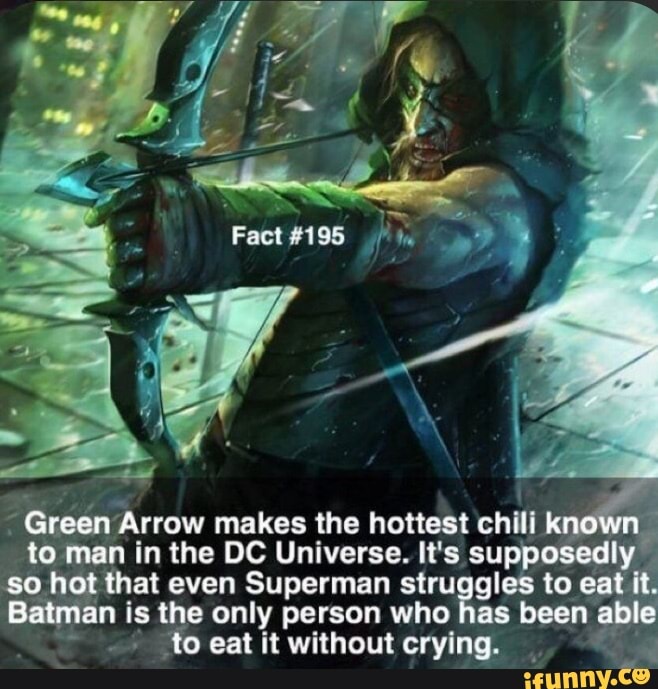 Green Arrow makes the hottest chili to man in the DC Universe. It's