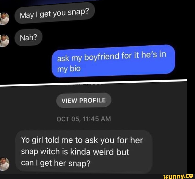 May I get you snap Nah? ask my beyfriend for it he's in my bio VIEW ...