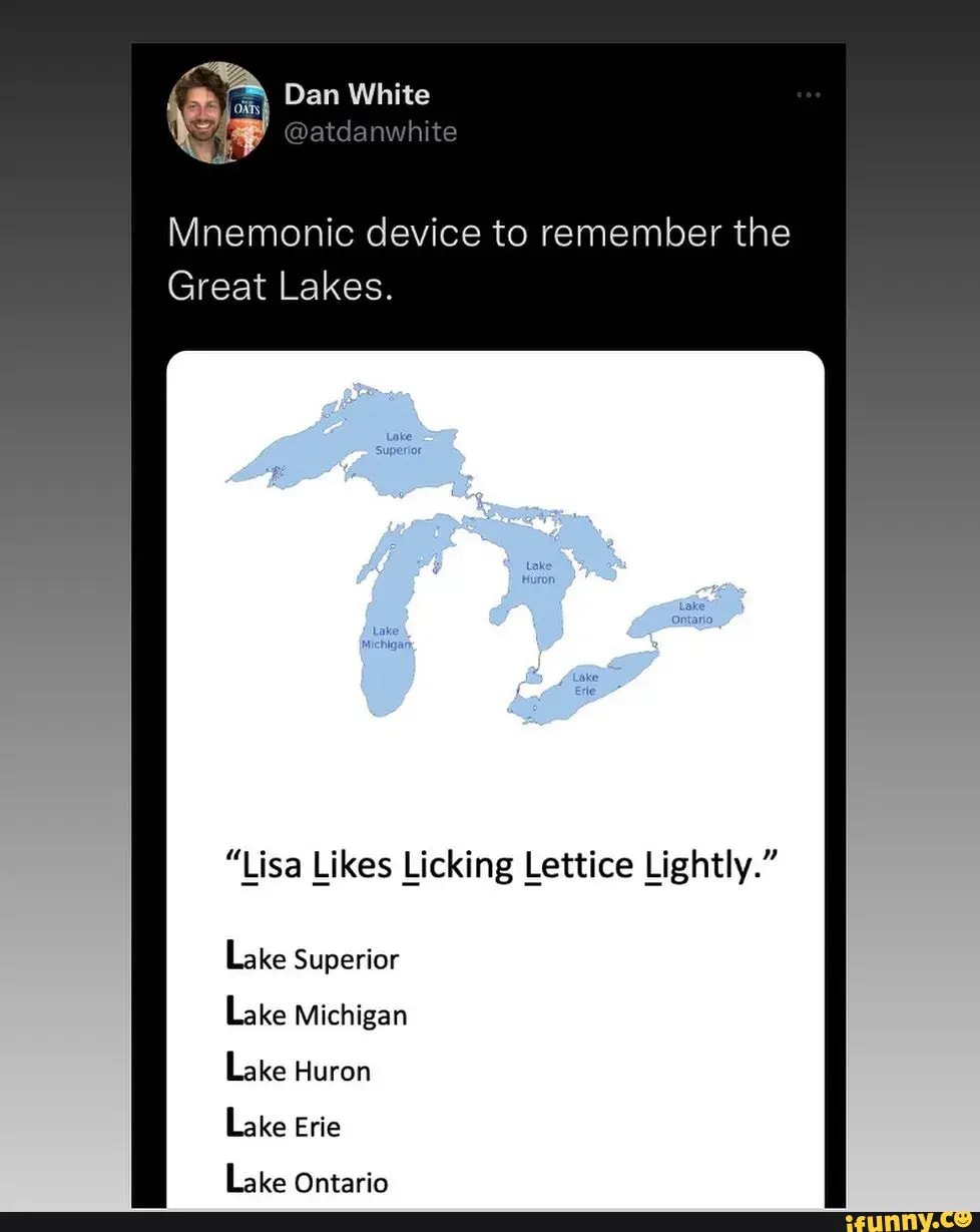  or) Dan White atdanwhite Mnemonic device to remember the Great Lakes