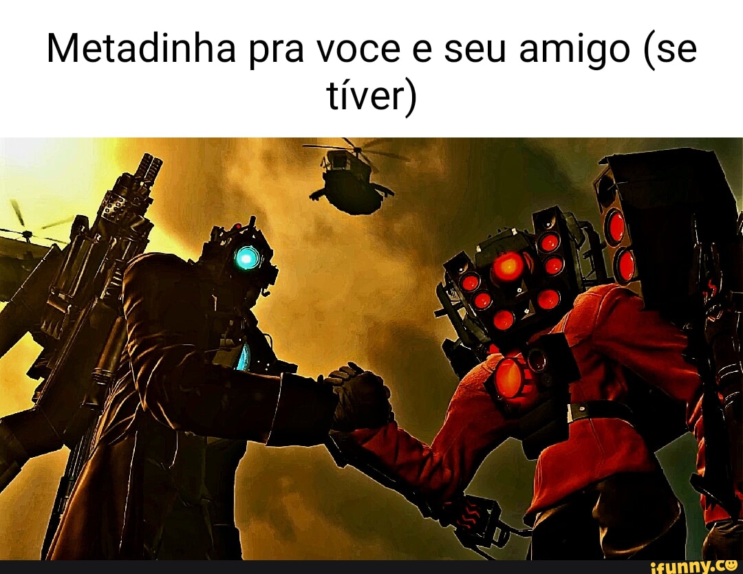 Metadinha pra voce e seu amigo (se tíver) - iFunny Brazil