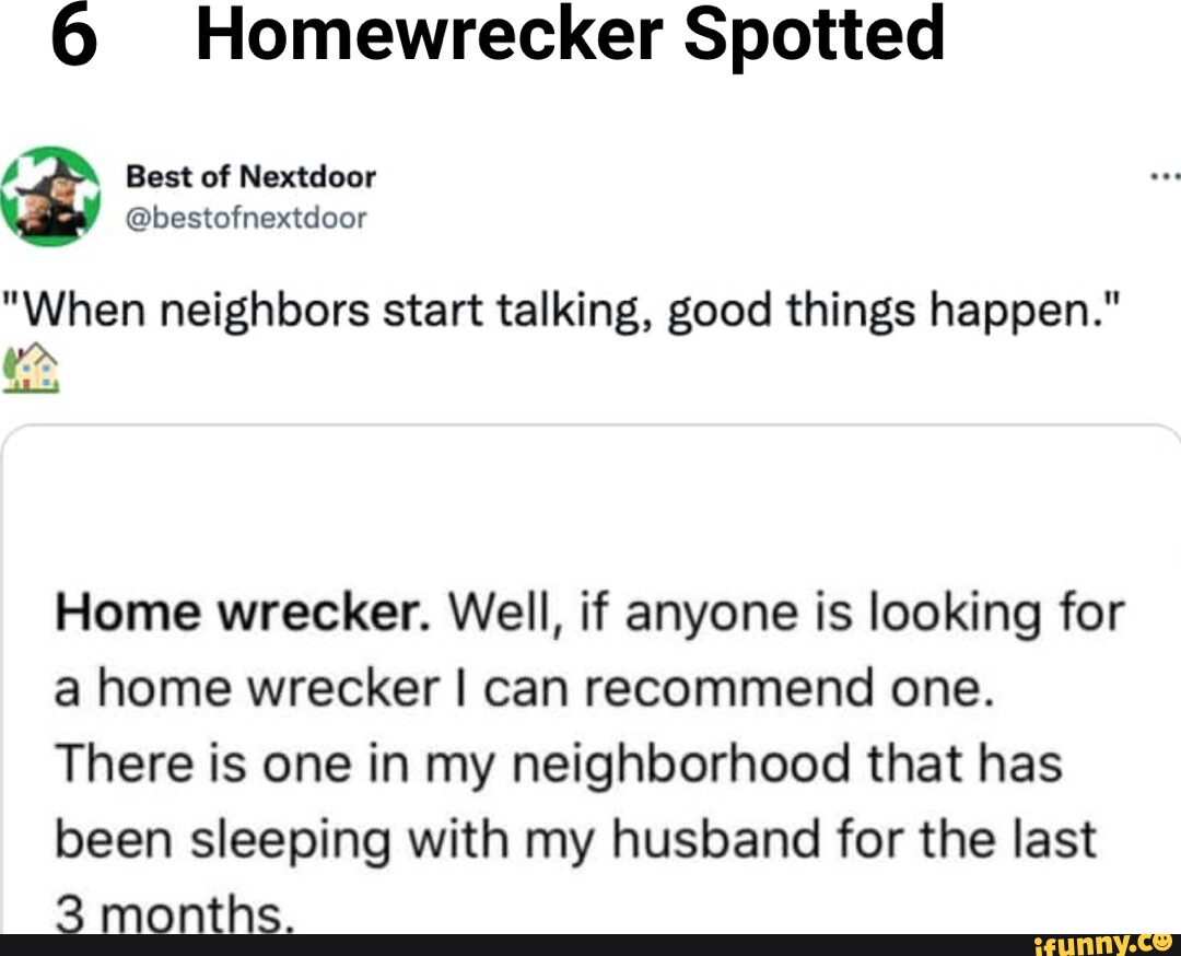 6 Homewrecker Spotted Best of Nextdoor bestofnextdoor "When neighbors