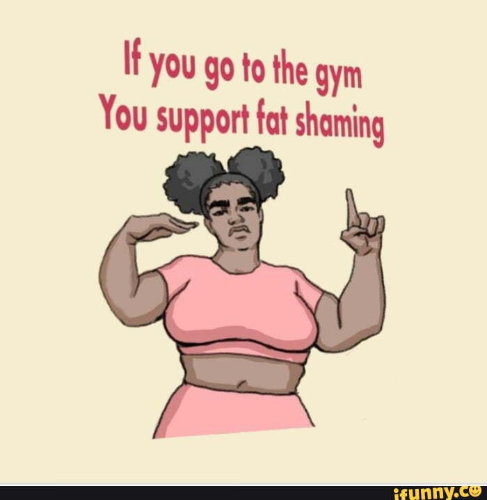 if-you-go-to-the-gym-you-support-fat-shaming