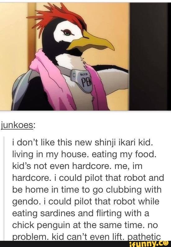 Unkoes I Don T Like This New Shinji Ikari Kid Living In My House Eating My Food Kid S Not Even Hardcore Me Im Hardcore I Could Pilot That Robot And Be Home In