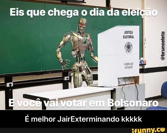 É melhor JairExterminando kkkkk