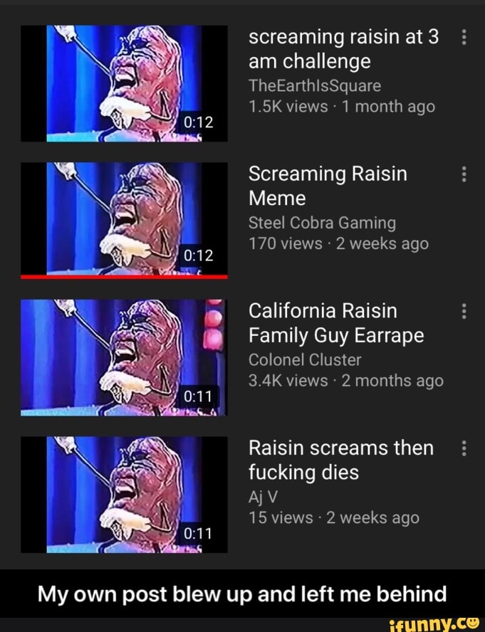 Screaming Raisin At 3 Am Challenge Theeanhlssquare 1 5k Views 1