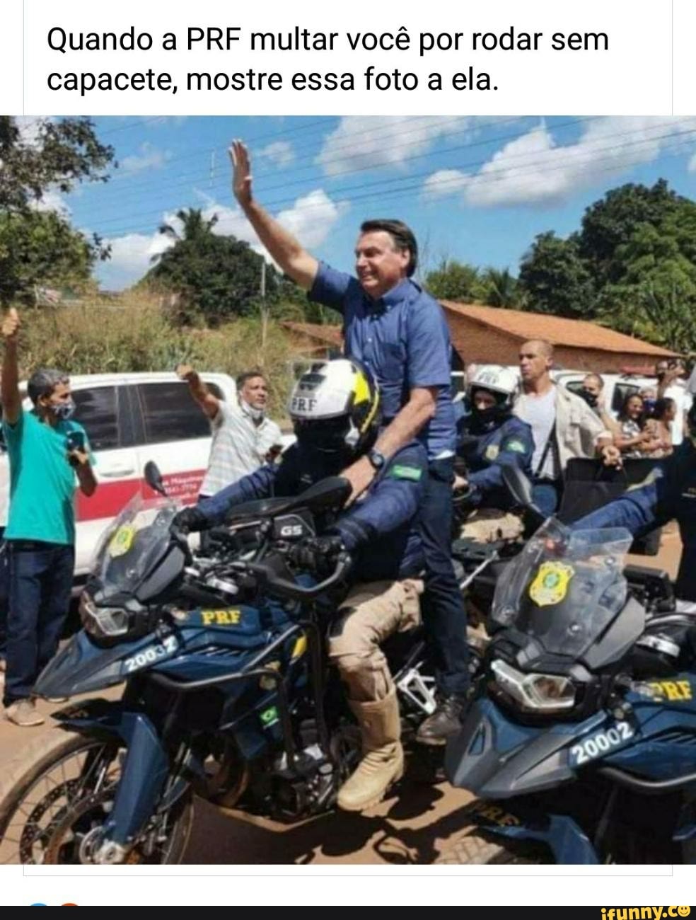 Quando a PRF multar você por rodar sem
capacete, mostre essa foto a ela.