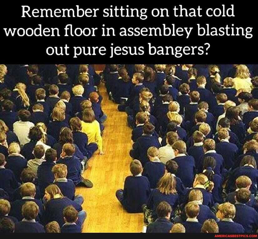 Remember sitting on that cold wooden floor in assembley blasting out pure jesus bangers?