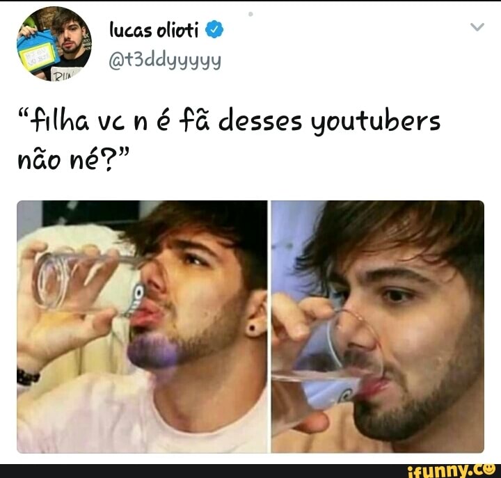 A
"filha ve n
é £& desses youtubers