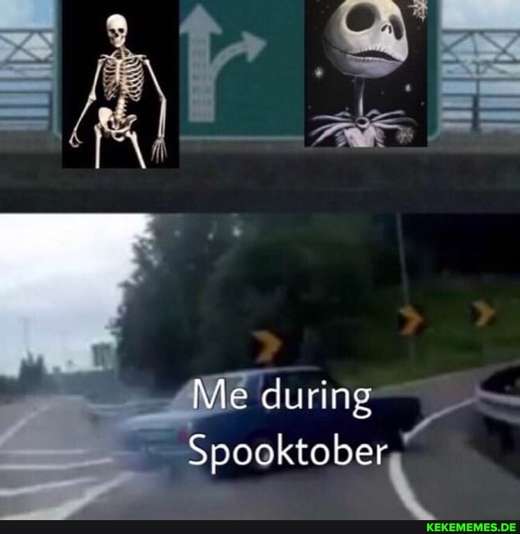 Me during
Spooktober