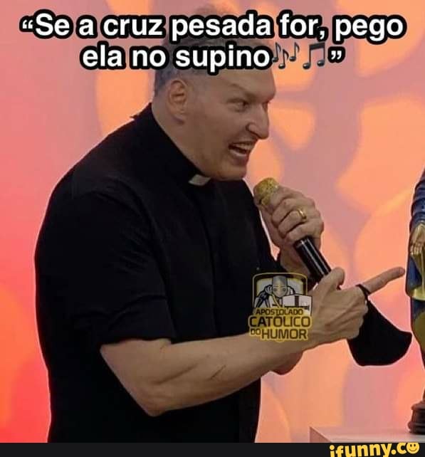 "Se a cruz pesada for, pego ela no supino