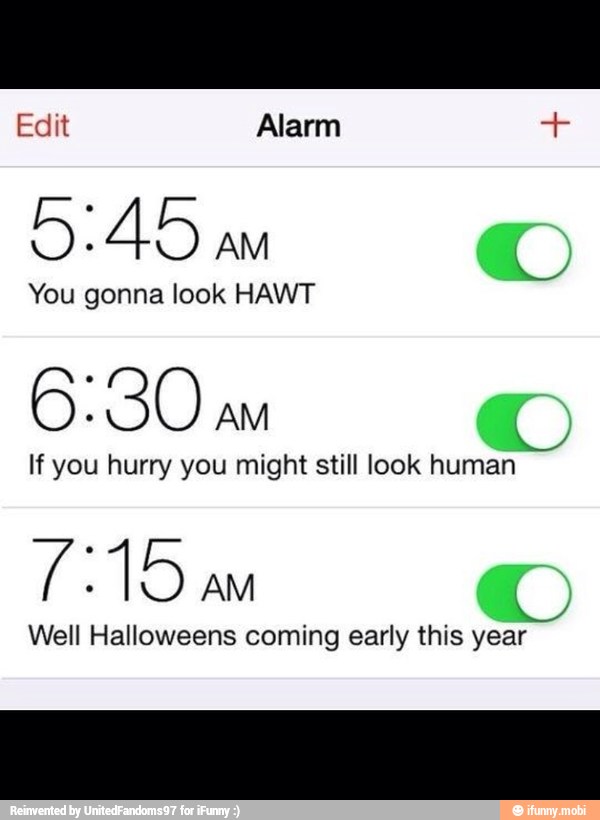 5:45
You gonna look HAWT
S
If you hurry you might still look human
eater
Well Halloweens coming early this year
