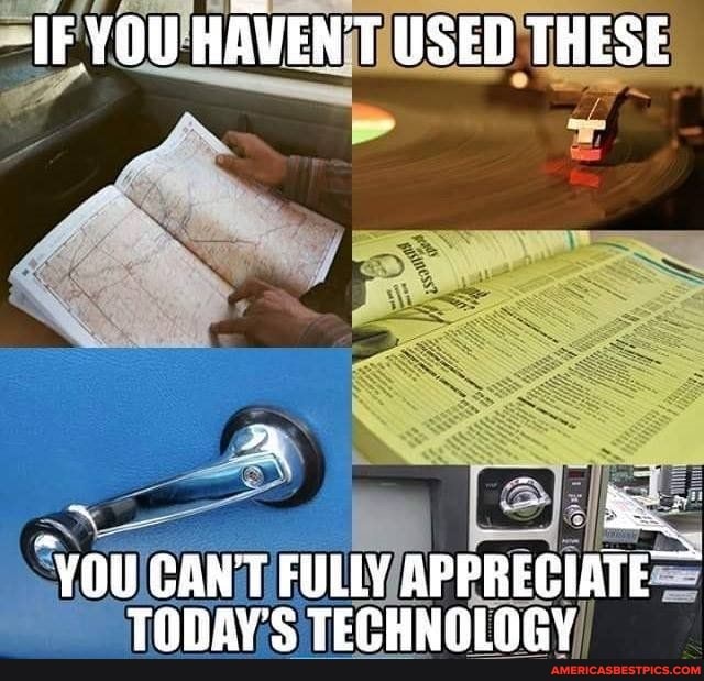 IF YOU HAVEN'T USED THESE
YOU CAN'T FULLY APPRECIATE TOBAY'S TECH TECHNOLOGY