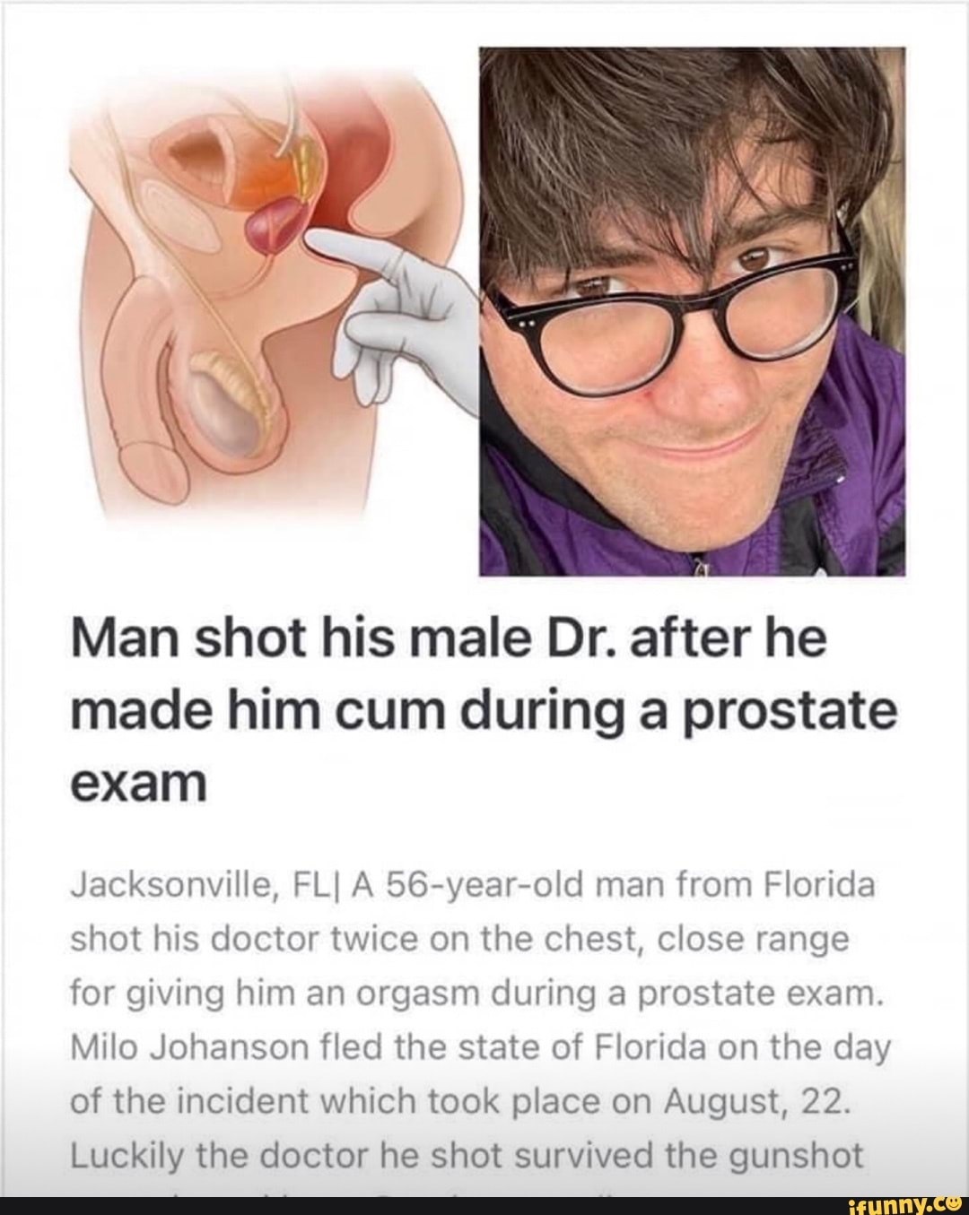 Man shot his male Dr. after he made him cum during a prostate exam  Jacksonville, FL]