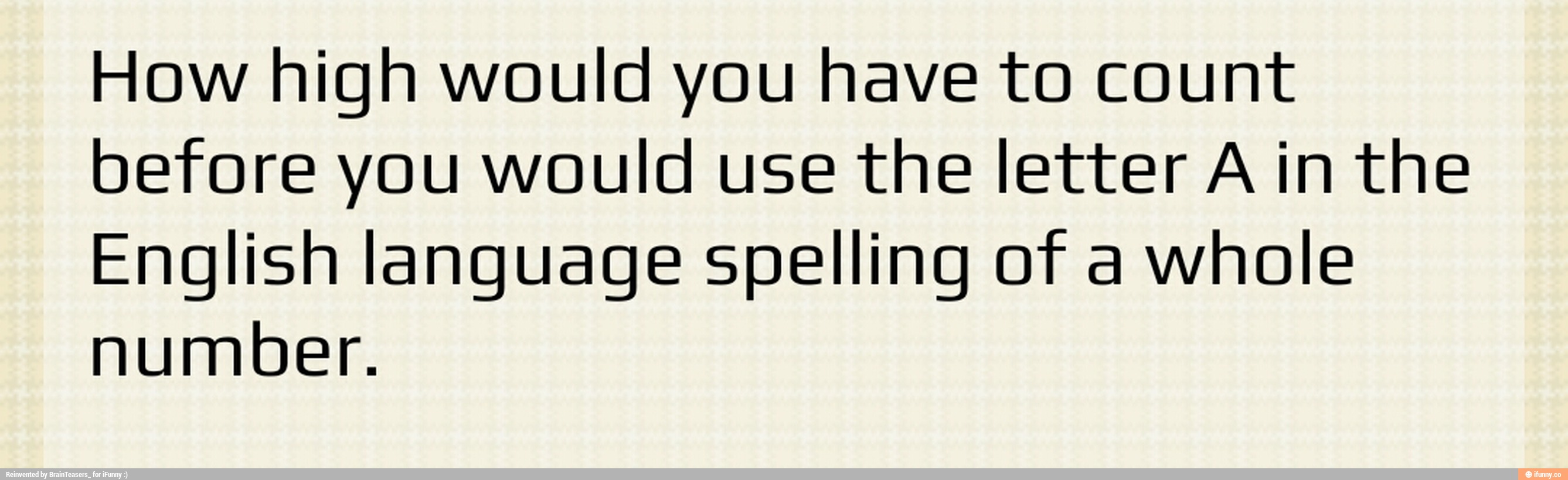 How High Would You Have To Count Before You Would Use The Letter A In 