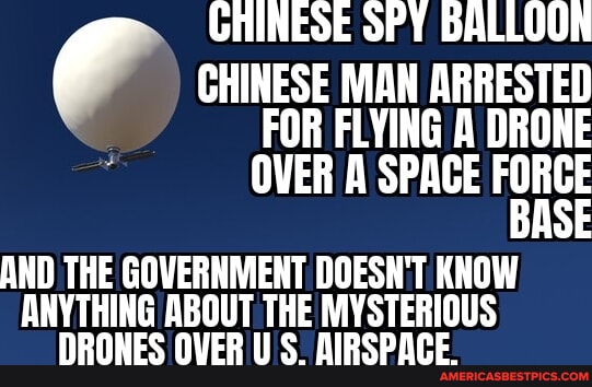 CHINESE SPY BALLOON CHINESE MAN ARRESTED FOR FLYING A DRONE OVER A ...