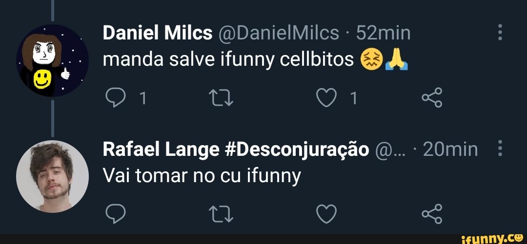 Daniel Miles manda salve ifunny cellbitos
Rafael Lange &Desconjuração (0)... 20min
Vai tomar no cu ifunny