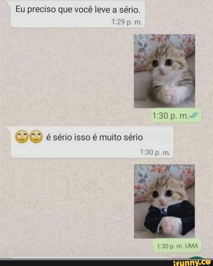 Eu preciso que você leve a sério.
p. m.
p.
é sério isso é muito sério p. m.
p. m. UMA