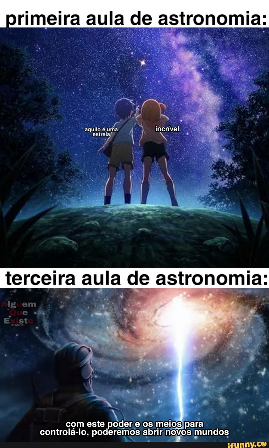primeira aula de astronomia:
incrível
terceira aula de astronomia:
em
st
com este poder e os meios para controlá-lo, poderemos abrir novos mundos