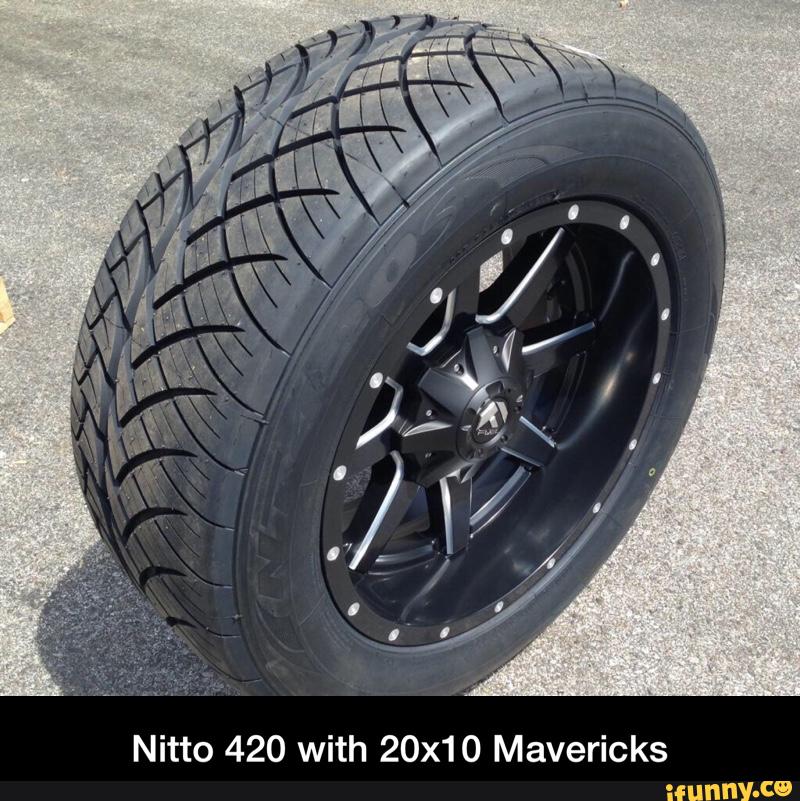 Nitto 420 with 20x10 Mavericks - Nitto 420 with 20x10 Mavericks.