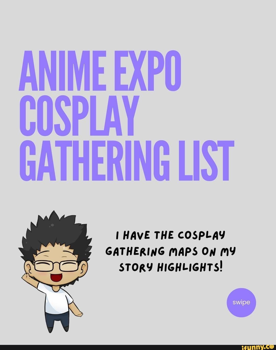 ANIME EXPO COSPLAY GATHERING LIST I HAVE THE COSPLAY GATHERING MAPS OW