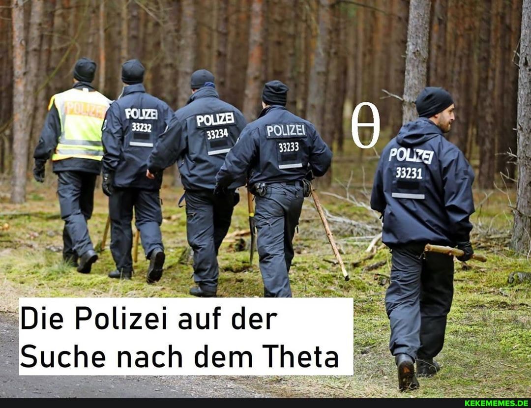 POUIZEI
33232
IT, 233
33231
Die Polizei auf der
Suche nach dem Theta