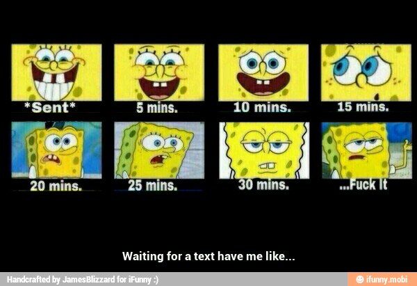 Waiting for a text have me like... - Waiting for a text have me like...