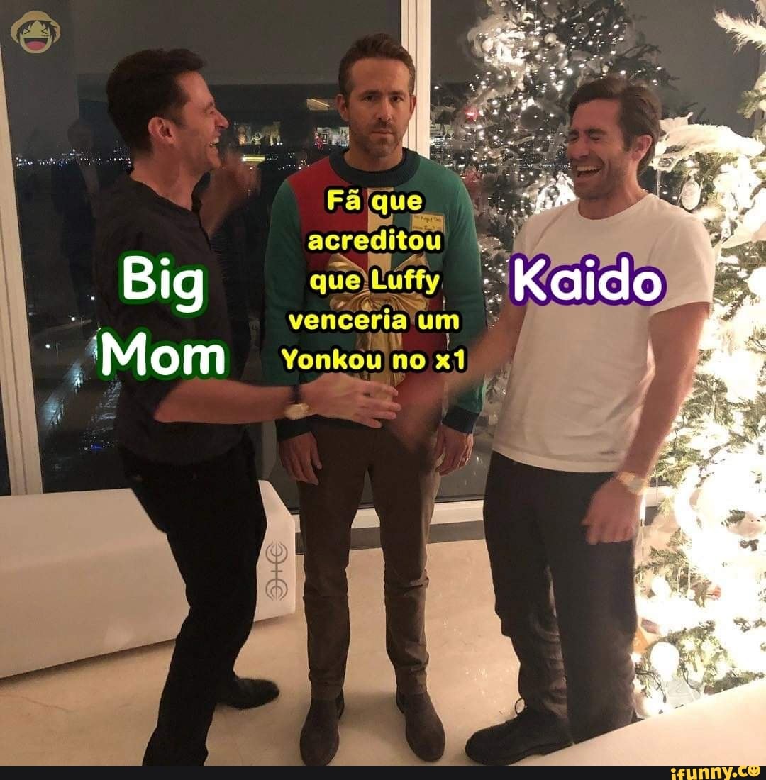 Fã 'que acreditou queiLuffy -
Big
Mom
venceria um
Yonkou no