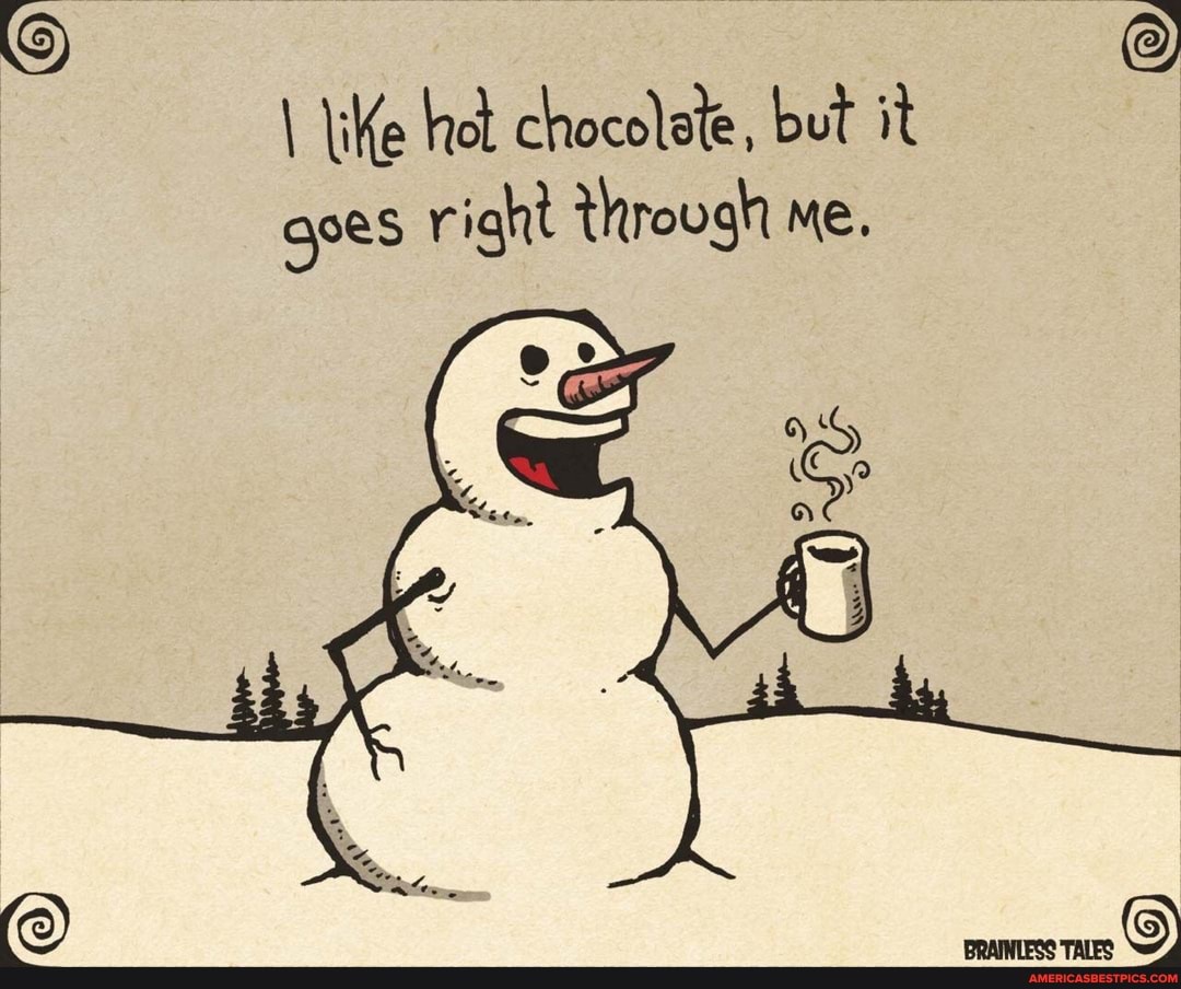 \iKe hot chocolate, but it gees right through me.