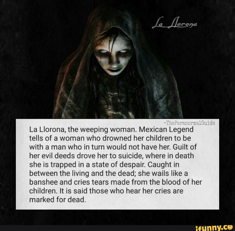 La Llorona, The Weeping Woman. Mexican Legend Tells Of A Woman Who ...