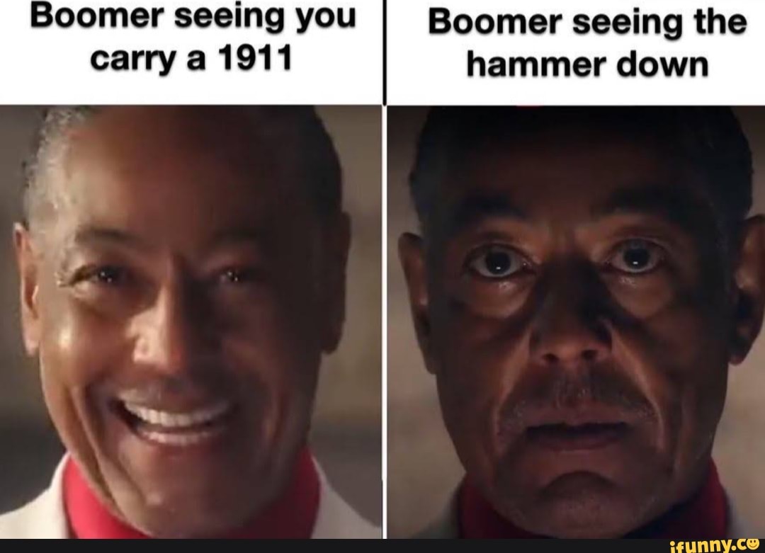 Boomer seeing you I Boomer seeing the carry a 1911 hammer down iFunny