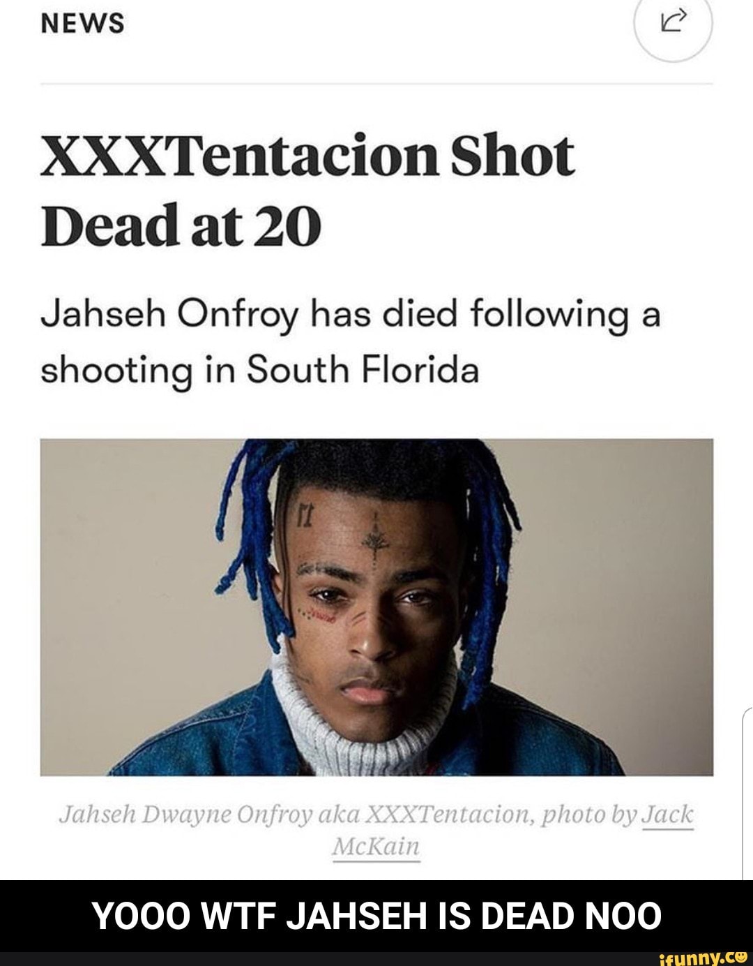 Xxxtentacion Shot Dead At 20 Jahseh Onfroy Has Died Following A Shooting In South Florida Yooo 
