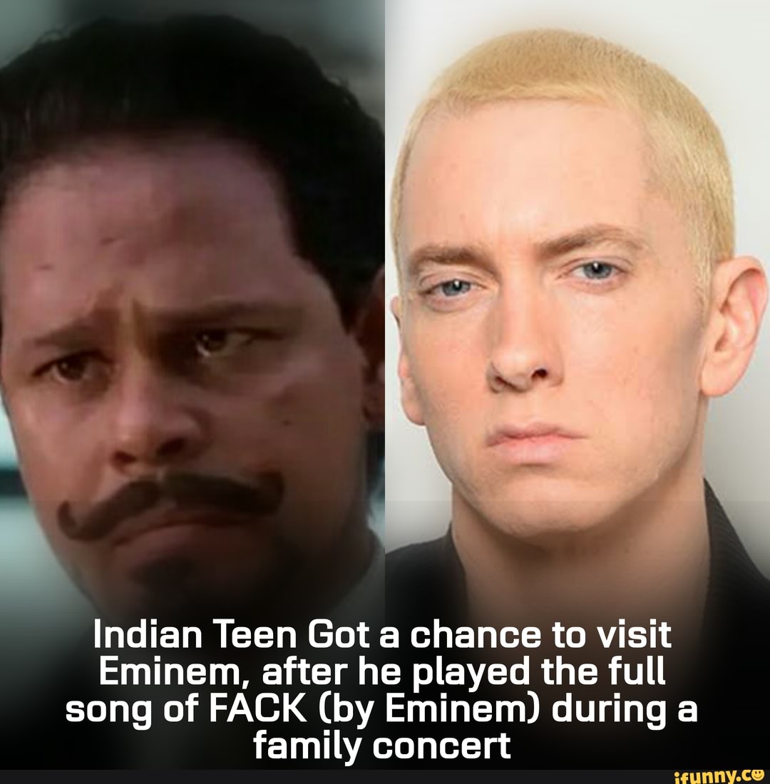 Indian Teen Got a chance to visit Eminem, after he played the full song of  FACK (by Eminem) during a family concert - iFunny