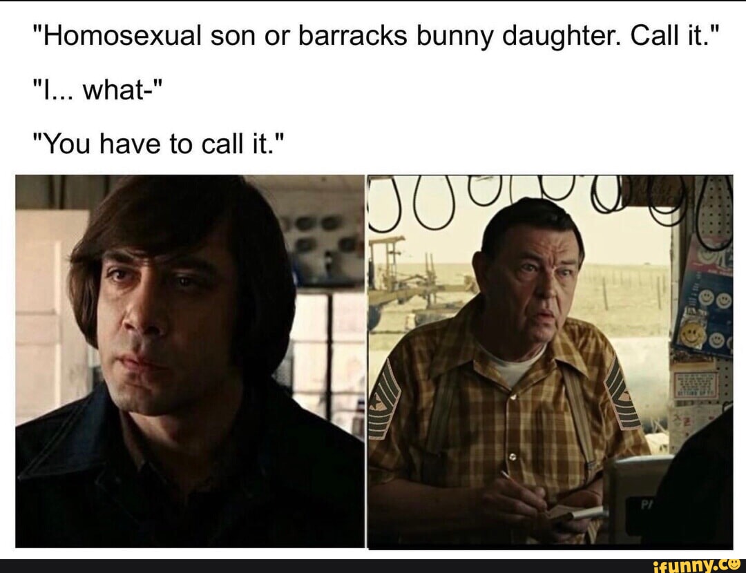 Homosexual son or barracks bunny daughter. Call it.