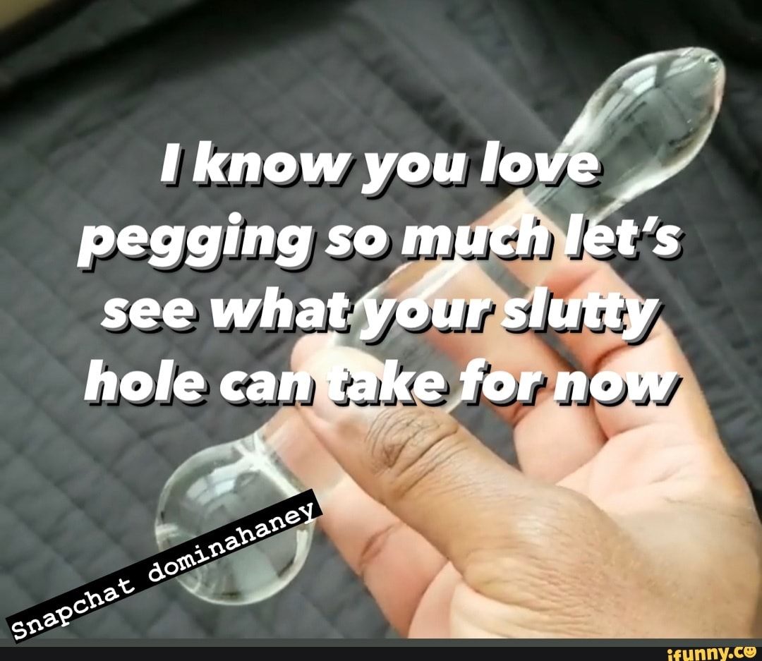 Know You Love Pegging So Much Let s See What Your Slutty Hole Cam For know-you-love-pegging-so-much-let-s-see-what-your-slutty-hole-cam-for