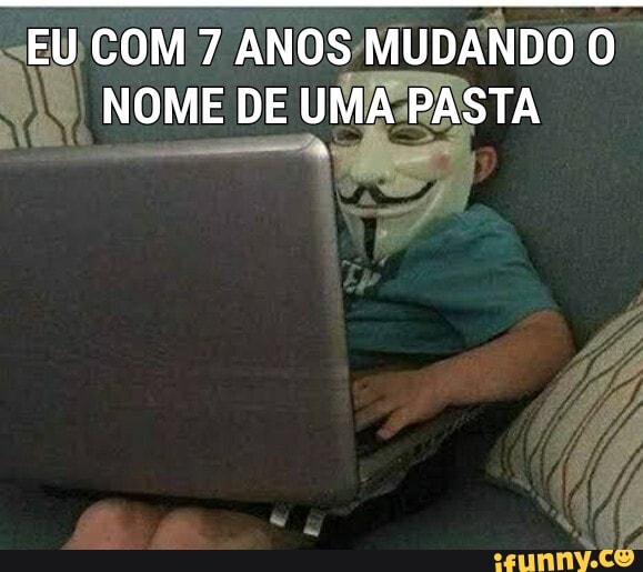 EU COM 7 ANOS MUDANDO O NOME DE UMA PASTA