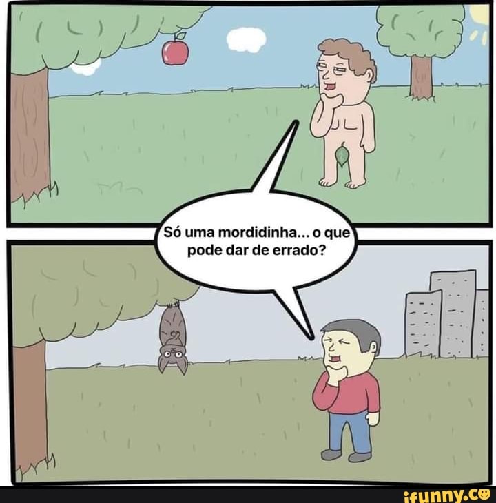 Só uma mordidinha... o que
pode dar de errado?