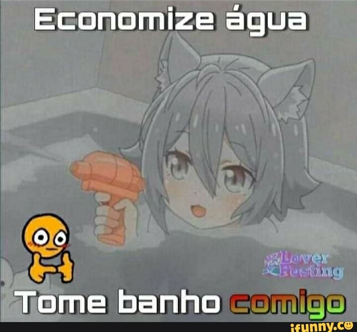 Economize água
So
Tome banho