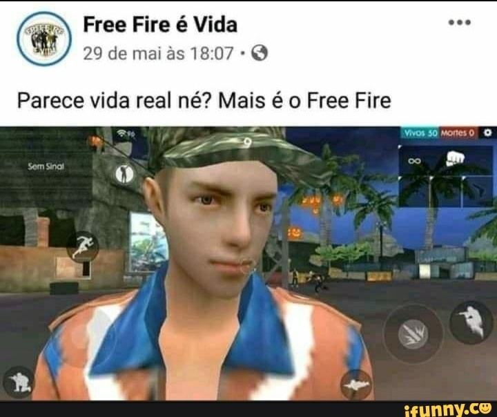 Free Fire é Vida
29 de mai as 180/
Parece vida real n? Mais Free Fire