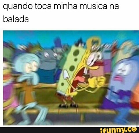 quando toca minha musica na
balada